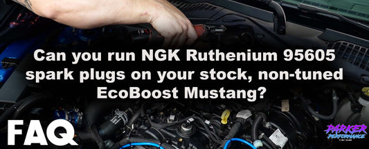 Can you run NGK Ruthenium 95605 spark plugs on your stock, non-tuned EcoBoost Mustang?