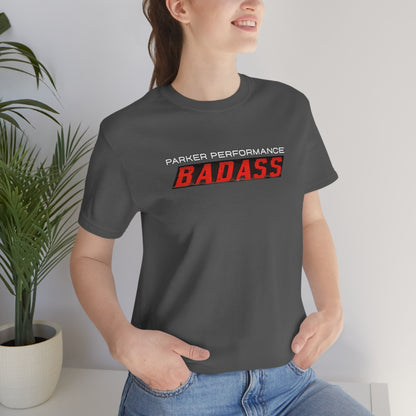 Parker Performance "BADASS" T-Shirt